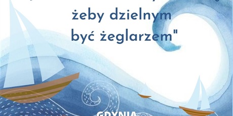 "Już od dawna o tym marzę, żeby dzielnym być żeglarzem"