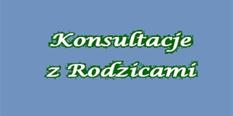 Powiększ grafikę: konsultacje-z-rodzicami-584431.jpg