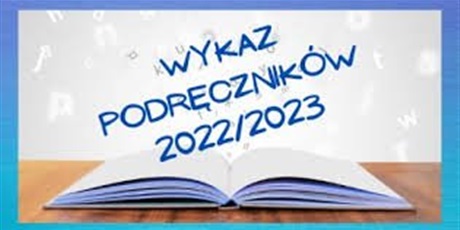 WYKAZ PODRĘCZNIKÓW 2022/2023 oraz WYPRAWKA   DO ZAKUPIENIA PRZEZ RODZICA
